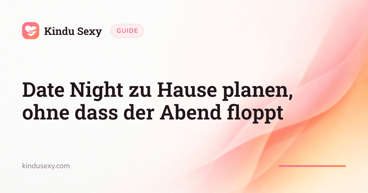 Eine Kindu-Sexy-Artikelkarte im Farbverlauf von Pink zu Pfirsich mit dem Titel 'Date Night zu Hause planen, ohne dass der Abend floppt'.