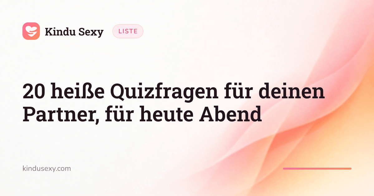 Eine Kindu-Sexy-Listenkarte im Farbverlauf von Pink zu Pfirsich mit dem Titel '20 heiße Quizfragen für deinen Partner, für heute Abend'.
