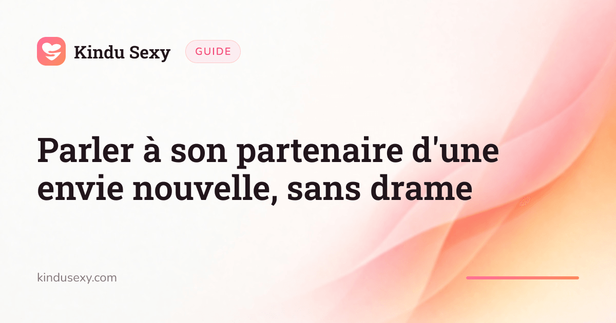 Une carte de guide Kindu Sexy dans le dégradé rose-pêche, intitulée « Parler à son partenaire d'une envie nouvelle, sans drame ».