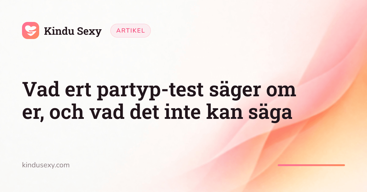 Ett Kindu Sexy-artikelkort i den rosa-till-persika-färgade flamgradienten, med titeln 'Vad ert partyp-test säger om er, och vad det inte kan säga'.