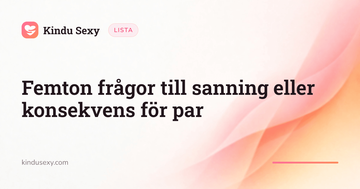 Ett Kindu Sexy-listkort i den rosa-till-persika-färgade flamgradienten, med titeln 'Femton frågor till sanning eller konsekvens för par'.