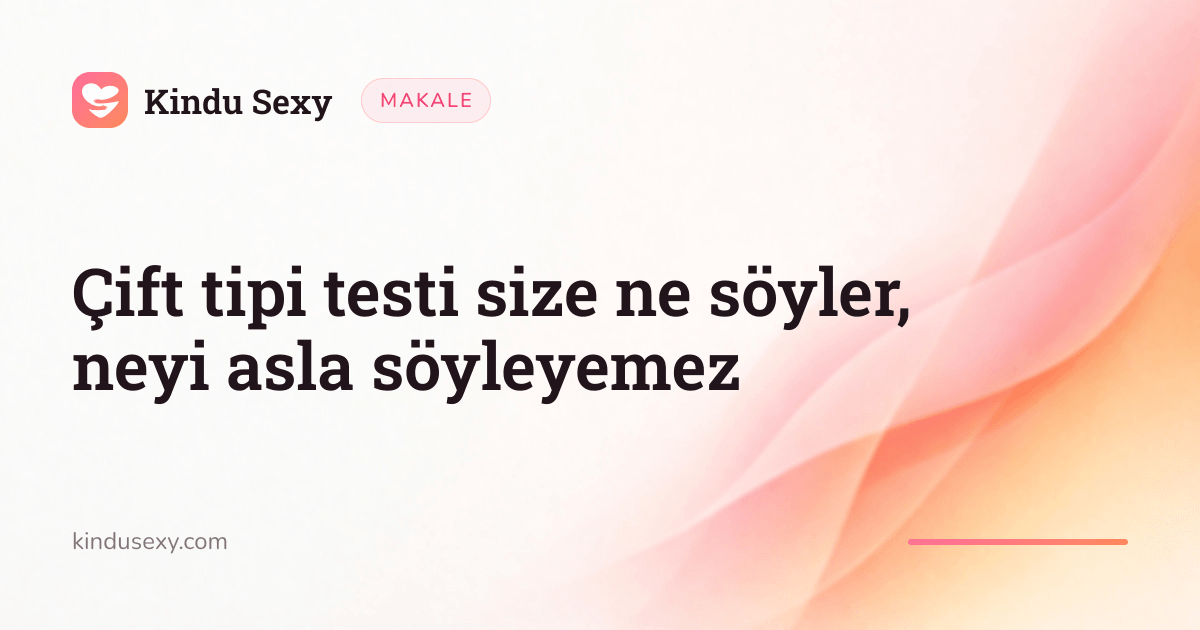 Pembeden şeftaliye geçen alev gradyanında bir Kindu Sexy makale kartı, başlığı 'Çift tipi testi size ne söyler, neyi asla söyleyemez'.