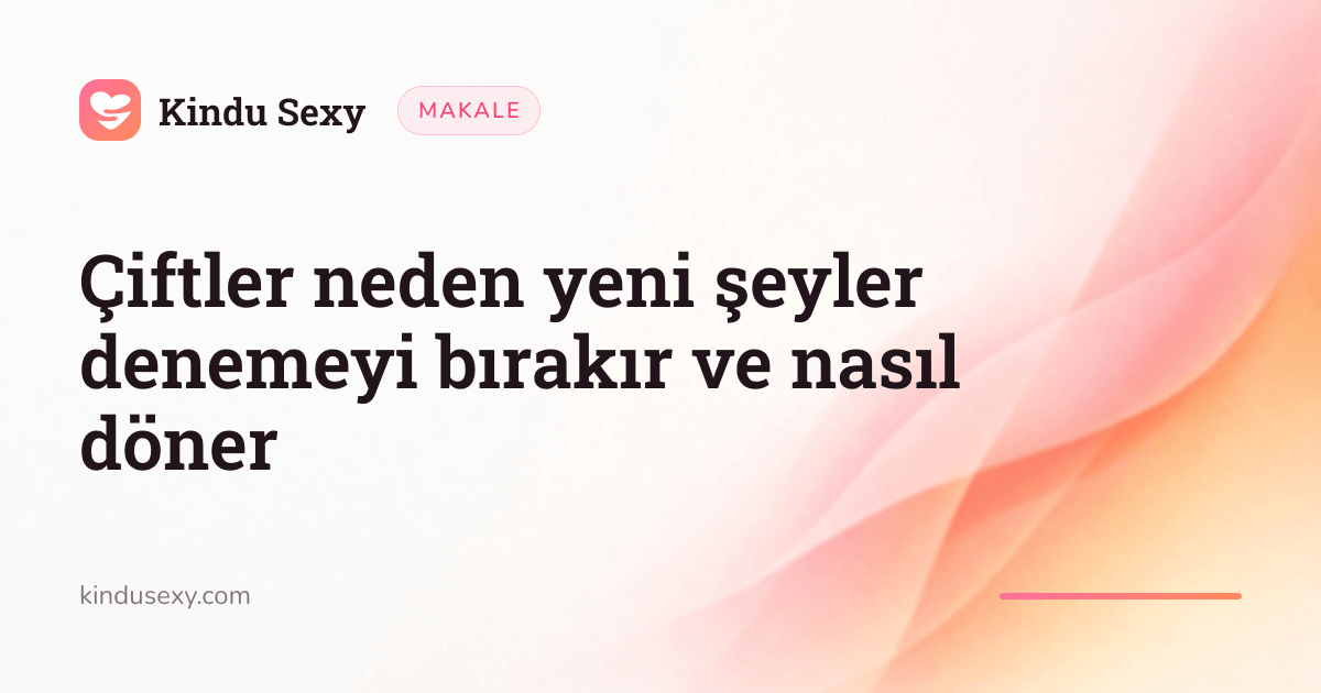 Pembeden şeftaliye geçen alev gradyanında bir Kindu Sexy makale kartı, başlığı 'Çiftler neden yeni şeyler denemeyi bırakır ve nasıl döner'.